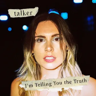 I'm Telling You the Truth by talker