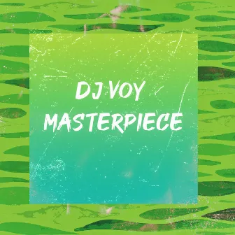 Masterpiece by Dj Voy