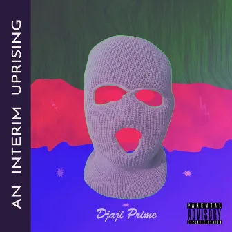 An Interim Uprising by Djaji Prime