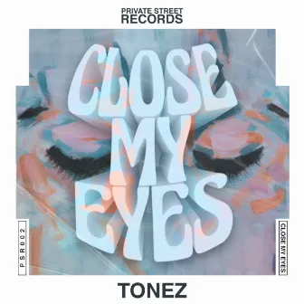 Close My Eyes by Tonez