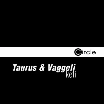 Kefi by Taurus & Vaggeli