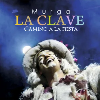 Camino a la Fiesta - En Vivo by Murga La Clave