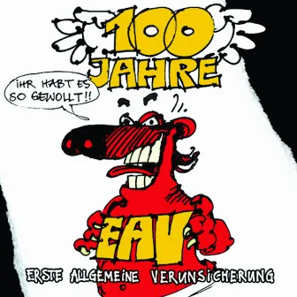 100 Jahre EAV ...ihr habt es so gewollt by EAV (Erste Allgemeine Verunsicherung)