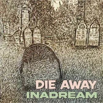 Die Away by INADREAM