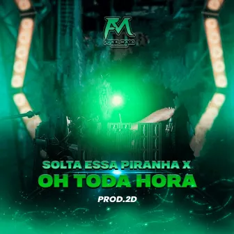 Solta Essa Piranha X Toda Hora by PROD. 2D