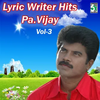 Lyric Writer Hits - Pa.Vijay, Vol.3 by Pa. Vijay