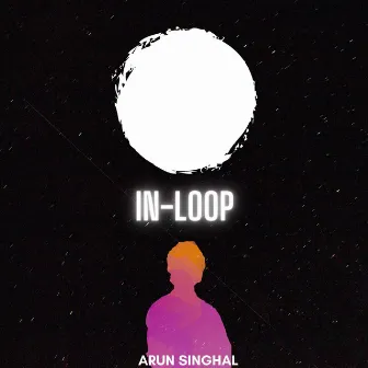 IN-LOOP by Arun Singhal