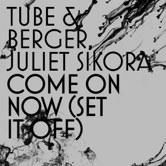 Come On Now (Set It Off) by Tube & Berger