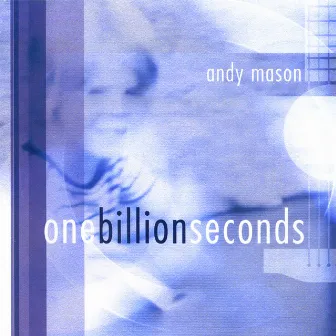 One Billion Seconds by Andy Mason