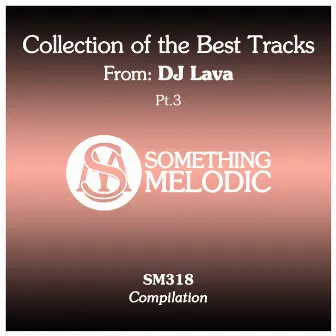 Collection of the Best Tracks From: DJ Lava, Pt. 3 by DJ Lava