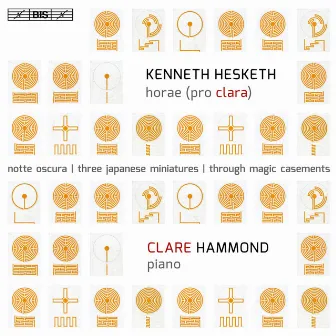 Kenneth Hesketh: Horae (Pro Clara) by Clare Hammond