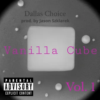 Vanilla Cube Vol. 1 by Dallas Choice