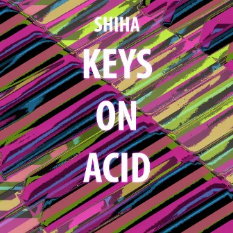 Keys On Acid - Extended Mix by Shiha