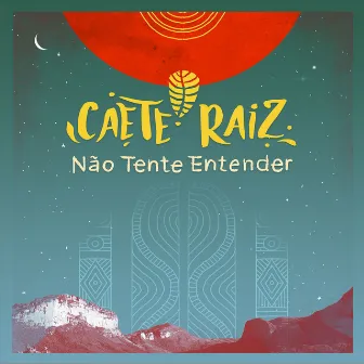 Não Tente Entender by Caeté Raíz