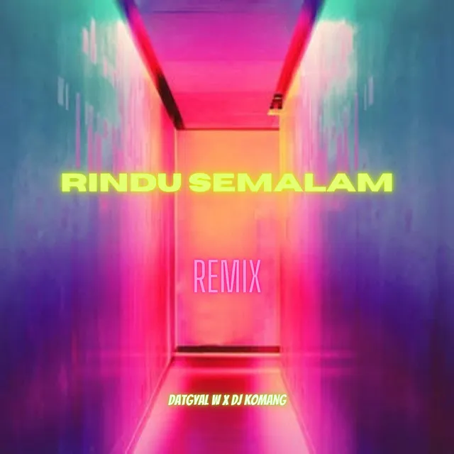 Rindu Semalam - Remix