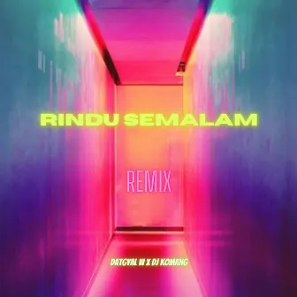 Rindu Semalam (Remix) by DATGYAL W