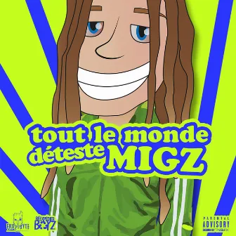 Tout Le Monde Déteste Migz by White Migz