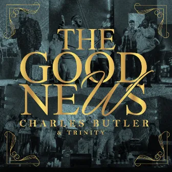 The Good News by Charles Butler & Trinity