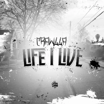 Life I Live by Crawlla