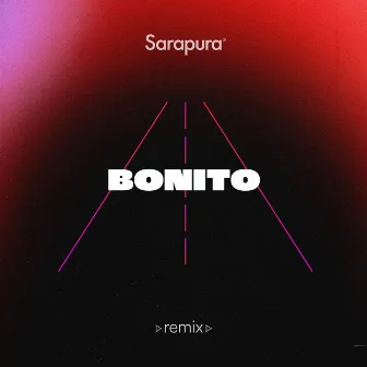 Bonito (Remix) by Sarapura