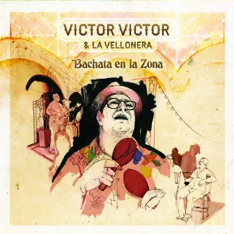 Bachata en la Zona by Víctor Víctor & La Vellonera