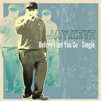 Before I Let You Go - Single by Jay.Keyz