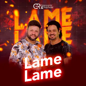 Lame Lame by Giancarlo e Raphael