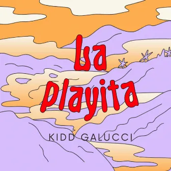 La Playita by Kidd Galucci