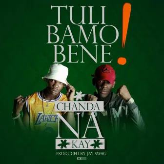 Tuli Bamo Bene by Chanda na Kay