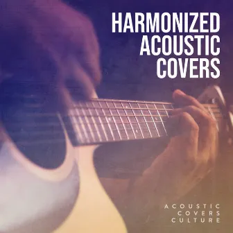 Harmonized Acoustic Covers by Acoustic Covers Culture