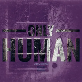 Only Human by Ative