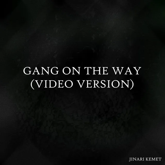 Gang On The Way (Video Version)