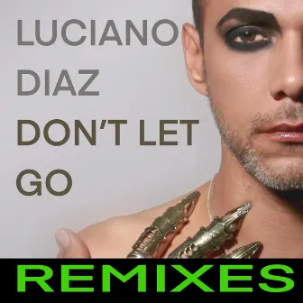 Don't let go Remixes by Luciano Diaz