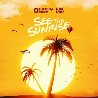 See the Sunrise by Chemical Disco