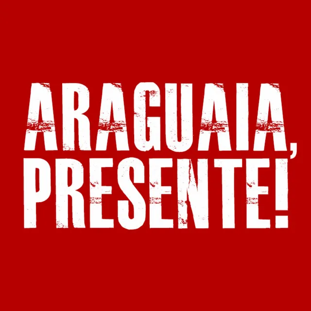 Araguaia, Presente!