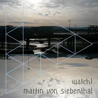 Watch! by Martin von Siebenthal