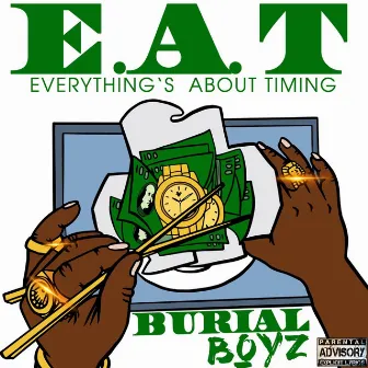 E.A.T: Everything’s About Timing by Burial Boyz