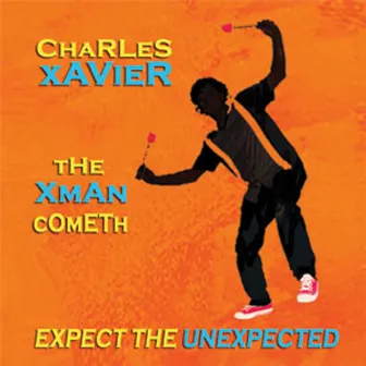 The Xman Cometh, Expect the Unexpected by Charles Xavier