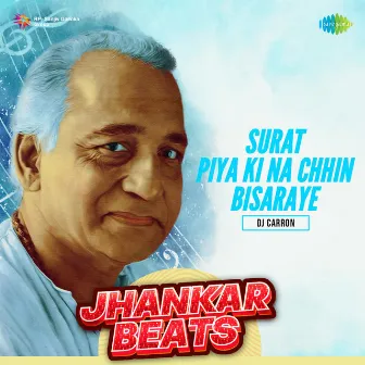 Surat Piya Ki Na Chhin Bisaraye (Jhankar Beats) - Single by DJ Carron