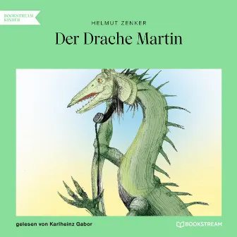 Der Drache Martin (Ungekürzt) by Helmut Zenker