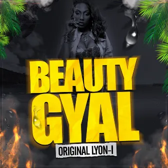 Beauty Gyal by Original LYON-I