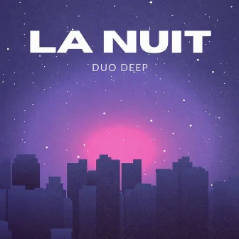 LA NUIT by Duo Deep