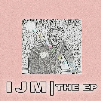 IJM | THE EP by IJM LJ