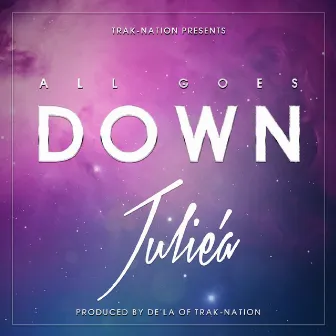 All Goes Down by Julie'A