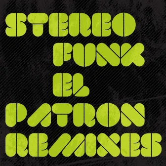 El Patron Remixes by Stereofunk