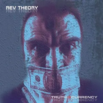 Truth Is Currency by Rev Theory