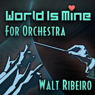 Hatsune Miku 'World Is Mine' For Orchestra by Walt Ribeiro