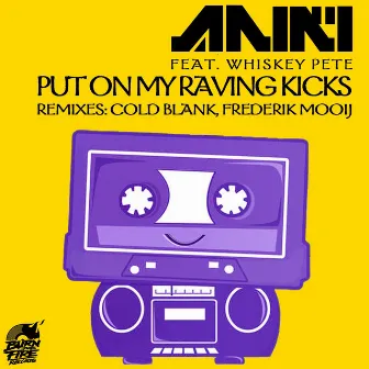 Put On My Raving Kicks by Aniki