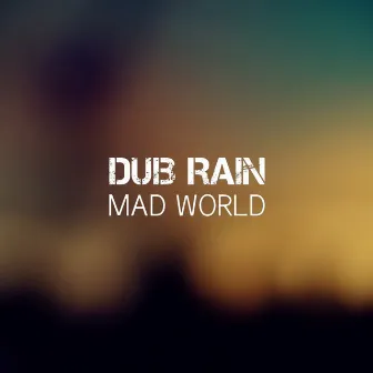 Mad World by Dub Rain