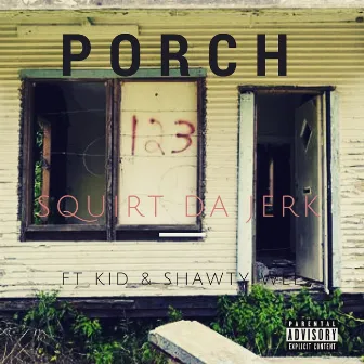 Porch by Squirt da Jerk